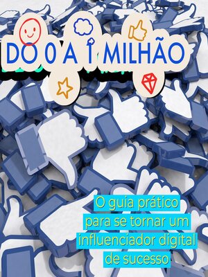 cover image of Do Zero a Um milhão. O guia prático para se tornar um influenciador digital de sucesso
